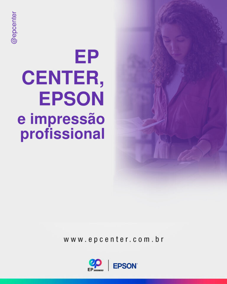 Leia mais sobre o artigo EP Center, Epson e impressão profissional